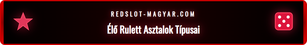 Redslot élő rulett asztalok: Európai, Francia és Lightning változatok.