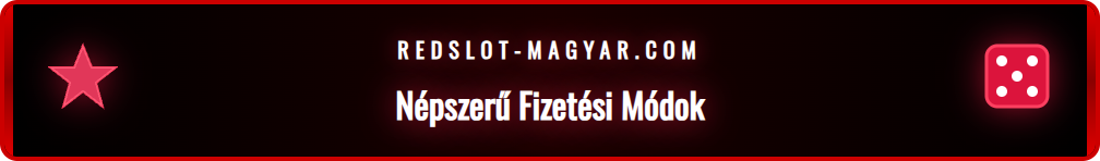 Redslot kaszinó fizetési opciók: OTP Bank, Revolut, Skrill, Neteller.
